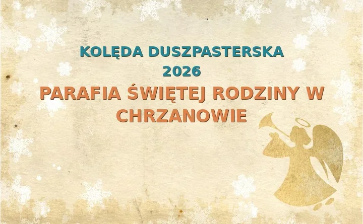 Parafia Świętej Rodziny w Chrzanowie – harmonogram kolęd (wizyt duszpasterskich) 2025