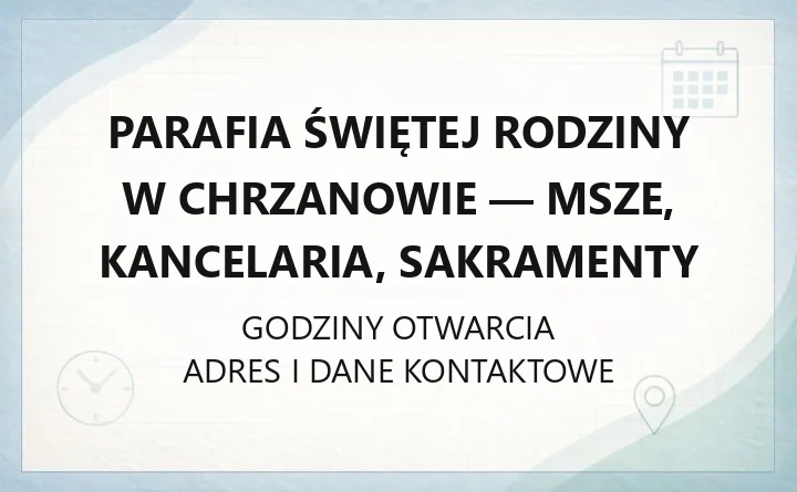 Parafia Świętej Rodziny w Chrzanowie - msze, kancelaria, sakramenty